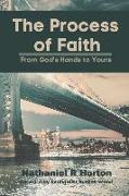 The Process of Faith: From God's Hands to Yours