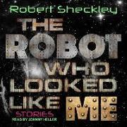 The Robot Who Looked Like Me: Stories