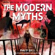 The Modern Myths: Adventures in the Machinery of the Popular Imagination