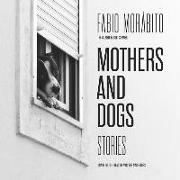 Mothers and Dogs: Stories