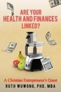 Are Your Health and Finances Linked?: A Christian Entrepreneur's Quest