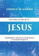 The Gospel According to Jesus: Reflections On The Last Teaching Of Jesus: Commentary On John 16