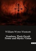 Numbers, Their Occult Power and Mystic Virtue