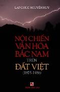 N¿i Chi¿n V¿n Hóa B¿c Nam (1975-1986) Trên ¿¿t Vi¿t (full color inside)