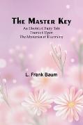 The Master Key, An Electrical Fairy Tale Founded Upon the Mysteries of Electricity