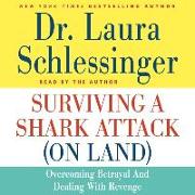 Surviving a Shark Attack (on Land): Overcoming Betrayal and Dealing with Revenge