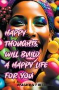 Happy Thoughts Will Build a Happy Life for You