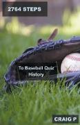 2764 Steps to Baseball Quiz History