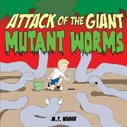 Attack of the Giant Mutant Worms