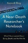 A Near-Death Researcher's Notebook