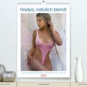Nadya, natürlich blond! (Premium, hochwertiger DIN A2 Wandkalender 2023, Kunstdruck in Hochglanz)