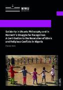 Solidarity in Ubuntu Philosophy and in Honneth‘s Struggle for Recognition: A Contribution to the Resolution of Ethnic and Religious Conflicts in Nigeria