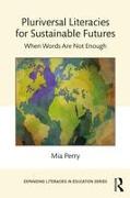 Pluriversal Literacies for Sustainable Futures