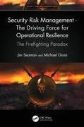 Security Risk Management - The Driving Force for Operational Resilience