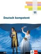 Deutsch kompetent 11. Schulbuch mit Onlineangebot Klasse 11. Ausgabe Bayern