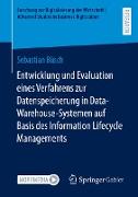 Entwicklung und Evaluation eines Verfahrens zur Datenspeicherung in Data-Warehouse-Systemen auf Basis des Information Lifecycle Managements
