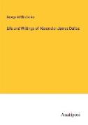 Life and Writings of Alexander James Dallas