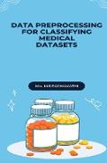 DATA PREPROCESSING FOR CLASSIFYING MEDICAL DATASET