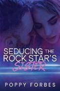 Seducing The Rock Star's Sister