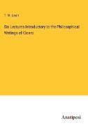 Six Lectures Introductory to the Philosophical Writings of Cicero