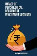 Impact of Psychological Behavior in Investment Decisions