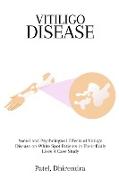 Social and Psychological Effects of Vitiligo Disease on White Spot Patients in Their Daily Lives A Case Study