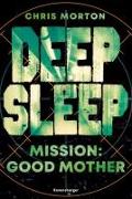 Deep Sleep, Band 3: Mission: Good Mother (explosiver Action-Thriller für Geheimagenten-Fans)