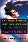 Unconditional Self-Acceptance is the Key to Happiness