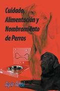 Cuidado, Alimentación y Nombramiento de Perros