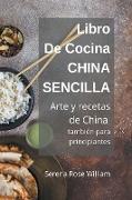 Libro de cocina China Sencilla - Arte y recetas de China también para principiantes