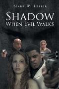 Shadow When Evil Walks