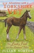 Adventures with a Yorkshire Vet: The Lucky Foal and Other Animal Tales