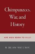 Chimpanzees, War, and History