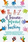 The A-Z of Trauma-Informed Teaching