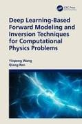 Deep Learning-based Forward Modeling and Inversion Techniques for Computational Physics Problems