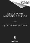 We All Want Impossible Things