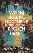 Worm Fiddling Nocturne in the Key of a Broken Heart