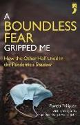 A Boundless Fear Gripped Me: How the Other Half Lived in the Pandemic's Shadow