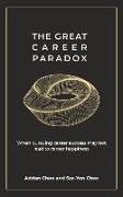 The Great Career Paradox: When Pursuing Career Success May Not Lead to Career Happiness