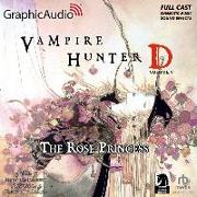 Vampire Hunter D: Volume 9 - The Rose Princess [Dramatized Adaptation]