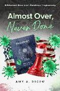 Almost Over, Never Done: A Reluctant American's Pandemic Tragicomedy