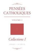 Pensées Catholiques: Volume 2 - Collections I