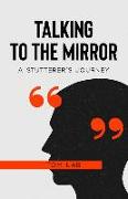 Talking to the Mirror: A Stutterer's Journey