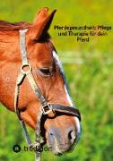 Pferdegesundheit: Pflege und Therapie für dein Pferd