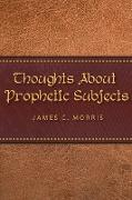 Thoughts About Prophetic Subjects