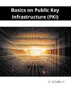 Basics on Public Key Infrastructure (PKI)