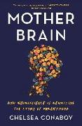 Mother Brain: How Neuroscience Is Rewriting the Story of Parenthood