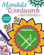 Large Print Mandala Wordsearch: Easy-To-Read Puzzles with Wonderful Images to Color in