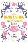 The Manifesting Wordsearch Book: Over 150 Puzzles