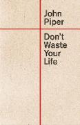 Don't Waste Your Life